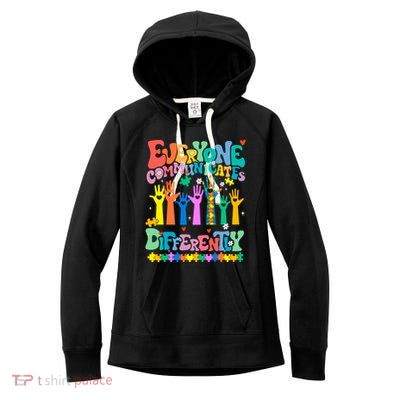 Everyone Communicates Differently Autism Women's Fleece Hoodie