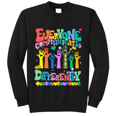 Everyone Communicates Differently Autism Tall Sweatshirt