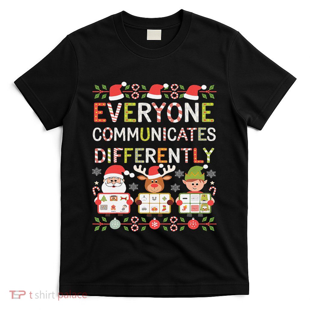 Everyone Communicate Differently Speech Therapy Christmas T-Shirt