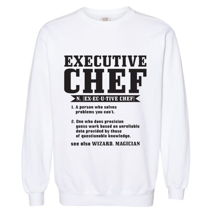 Executive Chef Definition Funny Chef Cook Cooking Garment-Dyed Sweatshirt