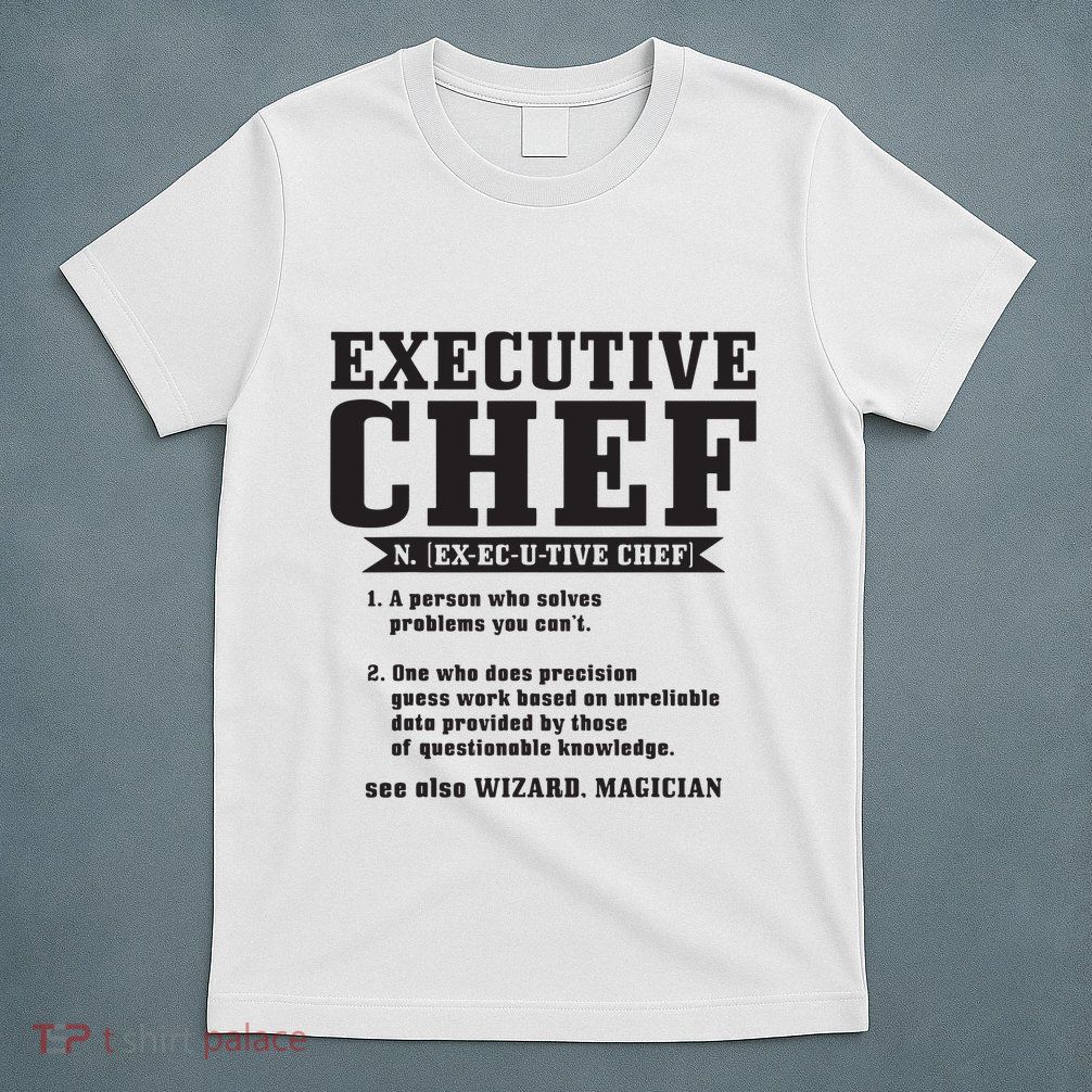 Executive Chef Definition Funny Chef Cook Cooking T-Shirt