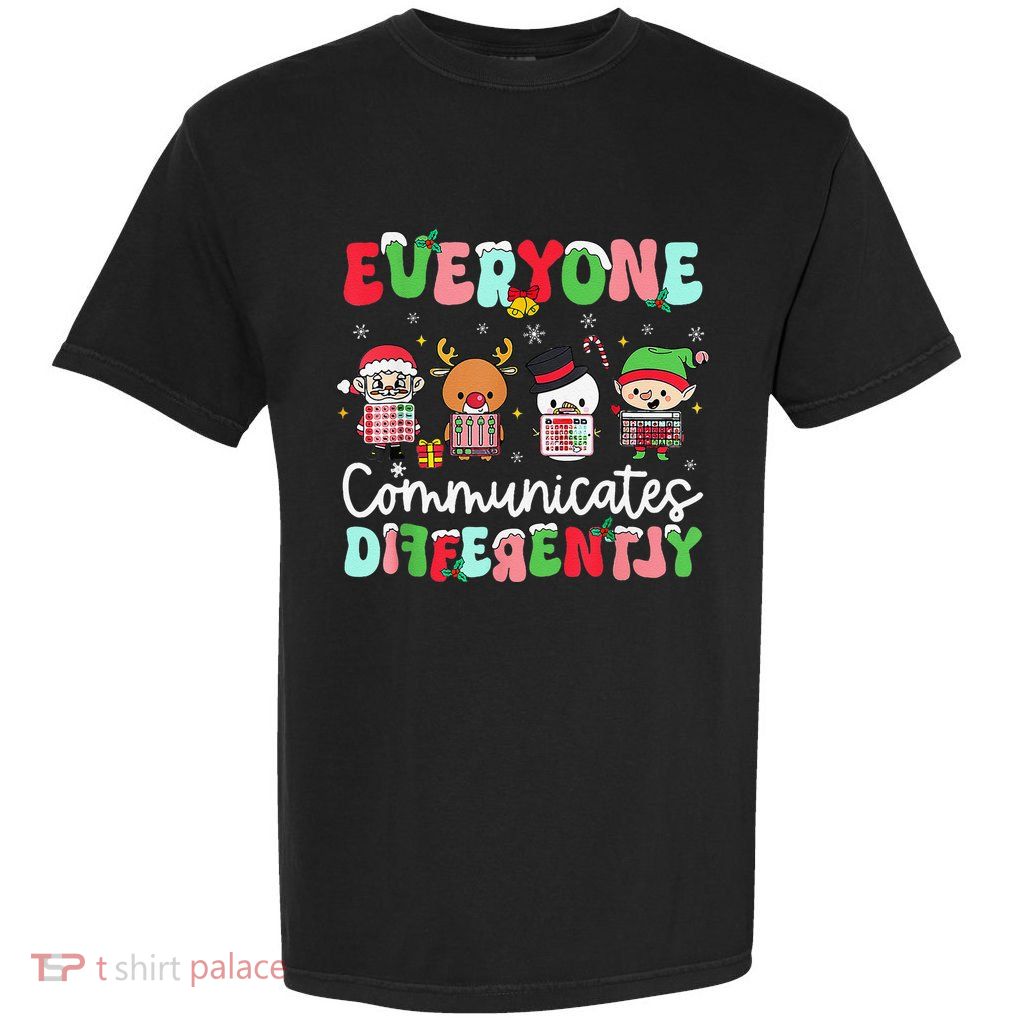 Everyone Communicate Differently Speech Therapy Christmas Garment-Dyed Heavyweight T-Shirt
