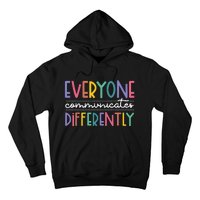 Everyone Communicate Differently Autism Special Ed Teacher Hoodie