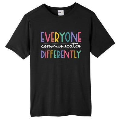 Everyone Communicate Differently Autism Special Ed Teacher Tall Fusion ChromaSoft Performance T-Shirt