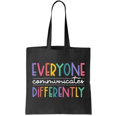 Everyone Communicate Differently Autism Special Ed Teacher Tote Bag