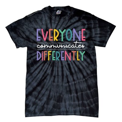 Everyone Communicate Differently Autism Special Ed Teacher Tie-Dye T-Shirt