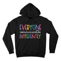 Everyone Communicate Differently Autism Special Ed Teacher Tall Hoodie