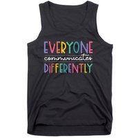 Everyone Communicate Differently Autism Special Ed Teacher Tank Top