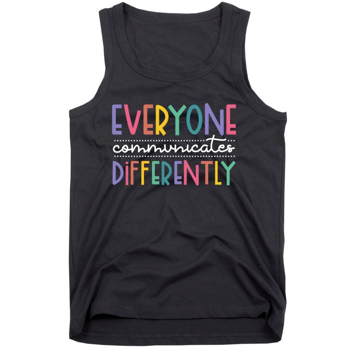 Everyone Communicate Differently Autism Special Ed Teacher Tank Top