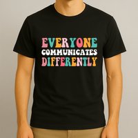 Everyone Communicates Differently Quote T-Shirt