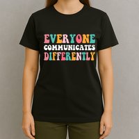 Everyone Communicates Differently Quote T-Shirt