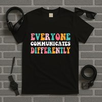 Everyone Communicates Differently Quote T-Shirt