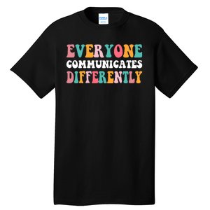 Everyone Communicates Differently Quote Tall T-Shirt