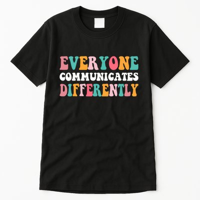 Everyone Communicates Differently Quote Tall T-Shirt