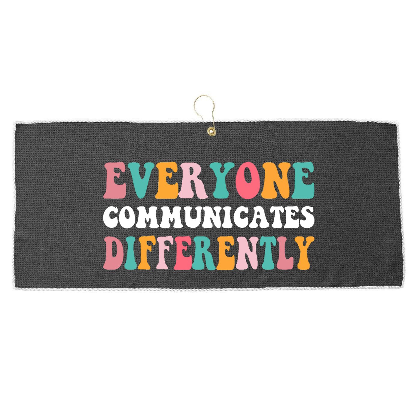 Everyone Communicates Differently Quote Large Microfiber Waffle Golf Towel