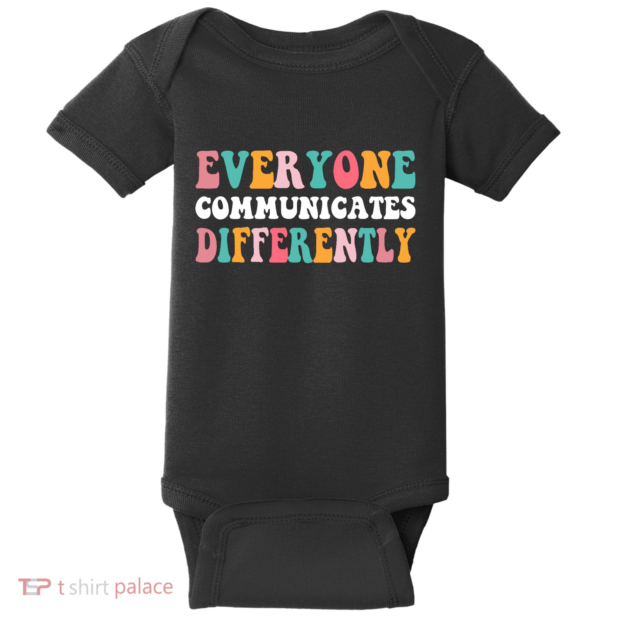 Everyone Communicates Differently Quote Baby Bodysuit