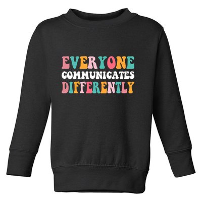 Everyone Communicates Differently Quote Toddler Sweatshirt