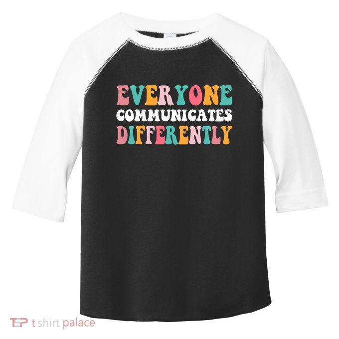 Everyone Communicates Differently Quote Toddler Fine Jersey T-Shirt