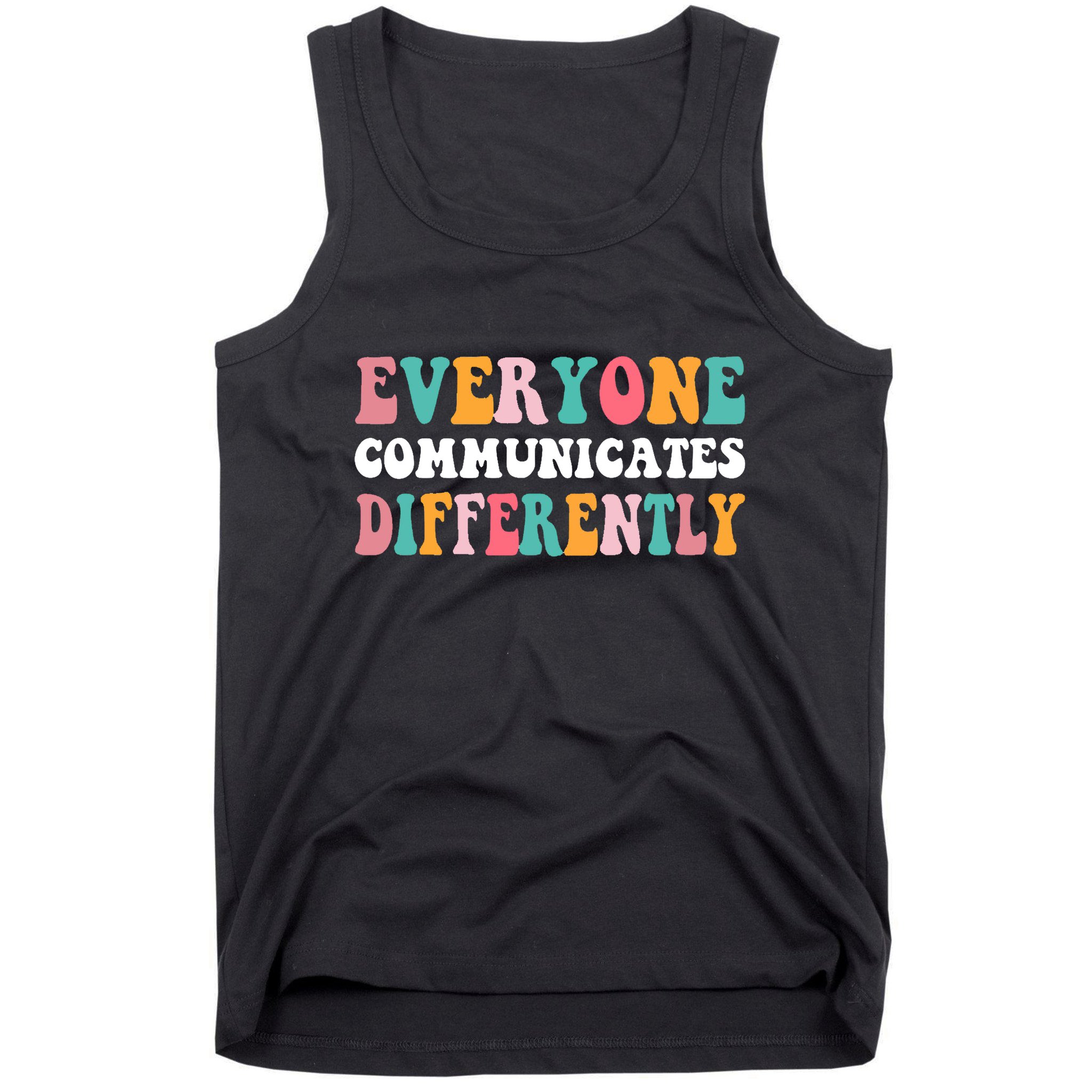 Everyone Communicates Differently Quote Tank Top