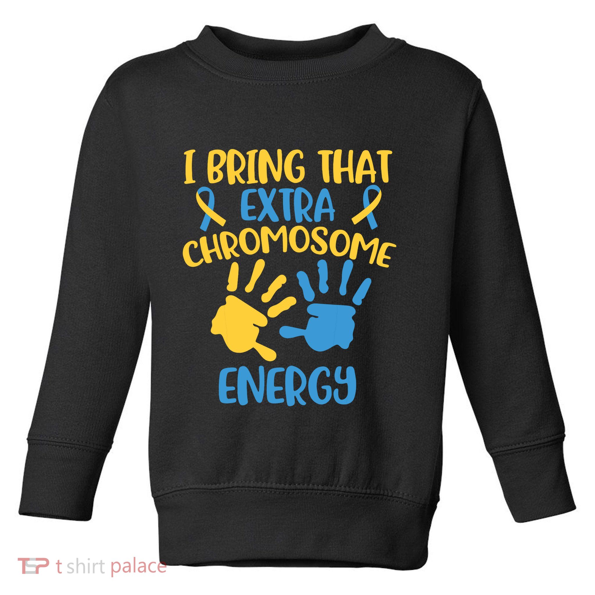 Extra Chromosome Down Syndrome Funny Trisomy 21 Toddler Sweatshirt