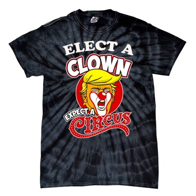 Elect Clown Expect A Circus Dump Trump! Elect A Clown Tie-Dye T-Shirt