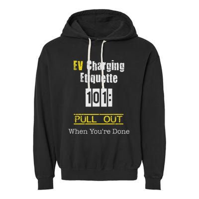 Ev Charging Etiquette Pull Out When YouRe Done Garment-Dyed Fleece Hoodie