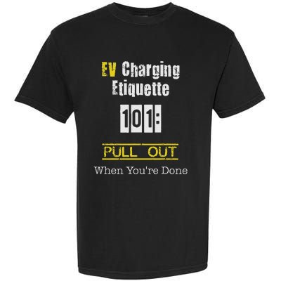 Ev Charging Etiquette Pull Out When YouRe Done Garment-Dyed Heavyweight T-Shirt