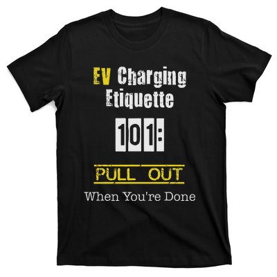 Ev Charging Etiquette Pull Out When YouRe Done T-Shirt