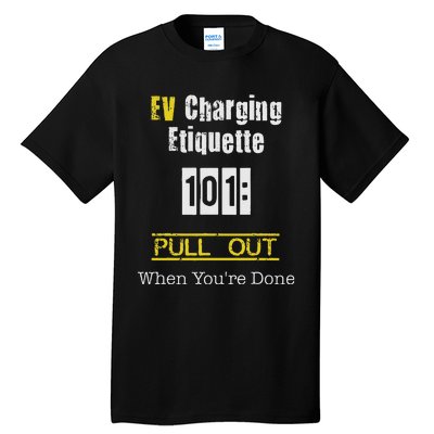 Ev Charging Etiquette Pull Out When YouRe Done Tall T-Shirt