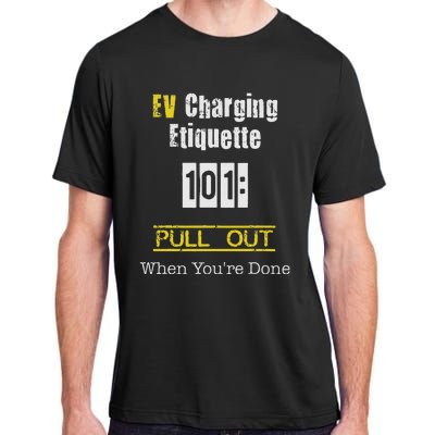 Ev Charging Etiquette Pull Out When YouRe Done Adult ChromaSoft Performance T-Shirt