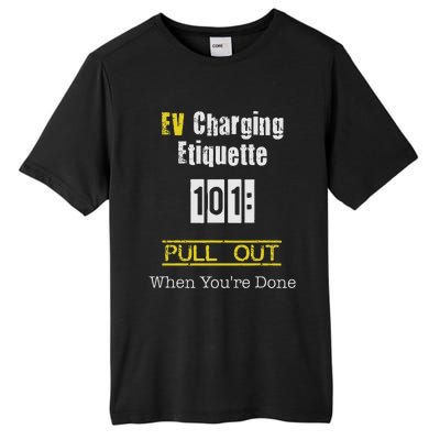 Ev Charging Etiquette Pull Out When YouRe Done Tall Fusion ChromaSoft Performance T-Shirt