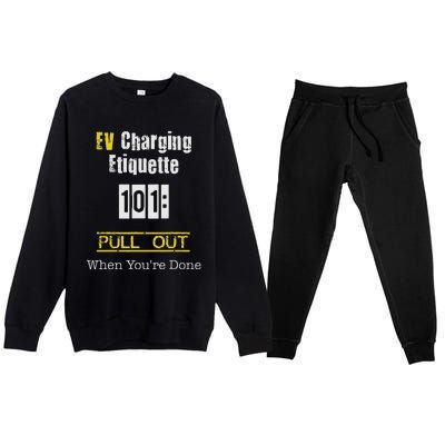 Ev Charging Etiquette Pull Out When YouRe Done Premium Crewneck Sweatsuit Set