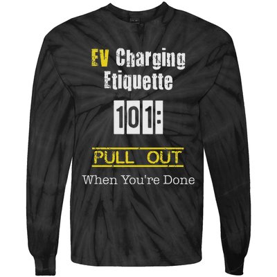 Ev Charging Etiquette Pull Out When YouRe Done Tie-Dye Long Sleeve Shirt