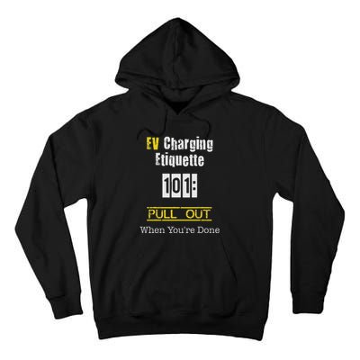 Ev Charging Etiquette Pull Out When YouRe Done Tall Hoodie