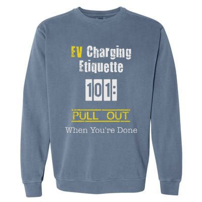 Ev Charging Etiquette Pull Out When YouRe Done Garment-Dyed Sweatshirt