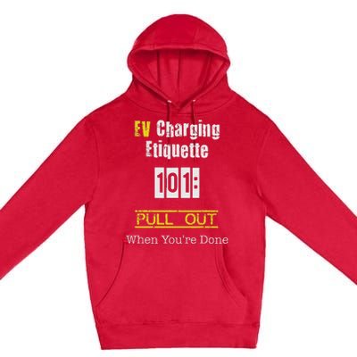 Ev Charging Etiquette Pull Out When YouRe Done Premium Pullover Hoodie