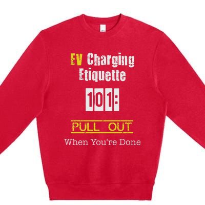 Ev Charging Etiquette Pull Out When YouRe Done Premium Crewneck Sweatshirt