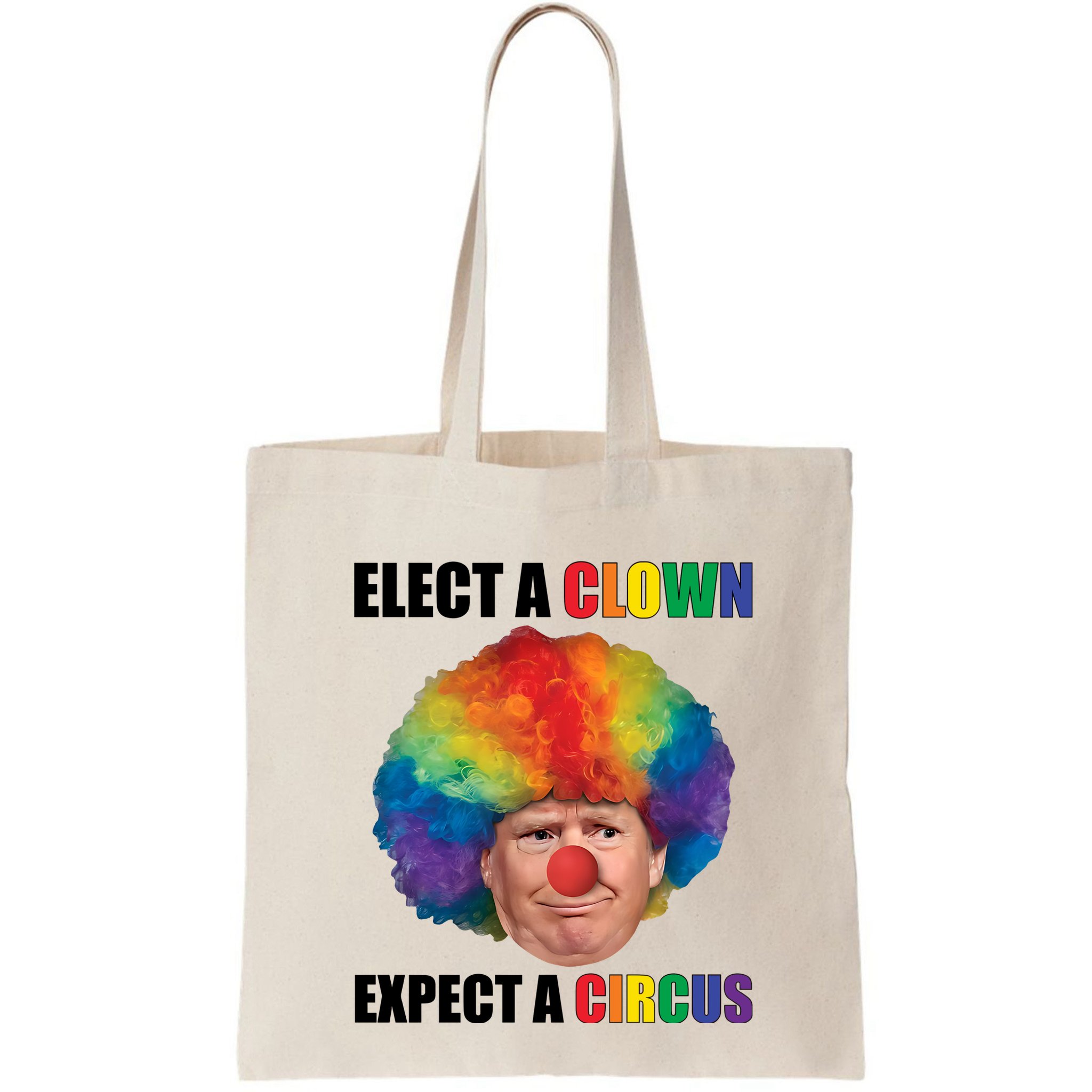 Elect Clown Expect A Circus Anti Trump Bag