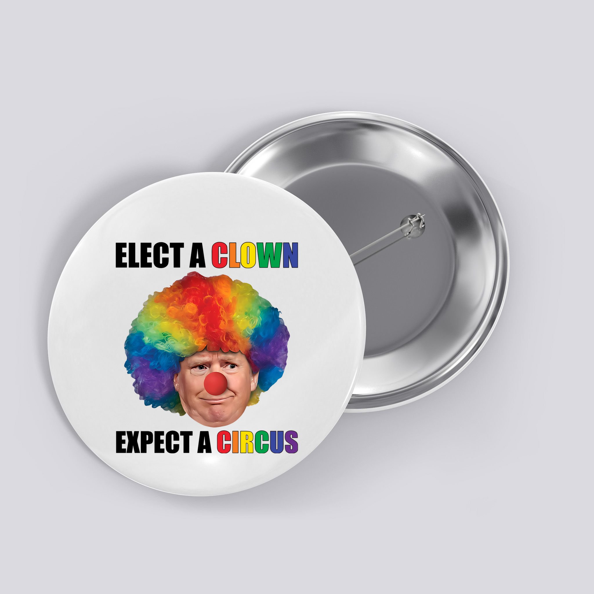Elect Clown Expect A Circus Anti Trump Button
