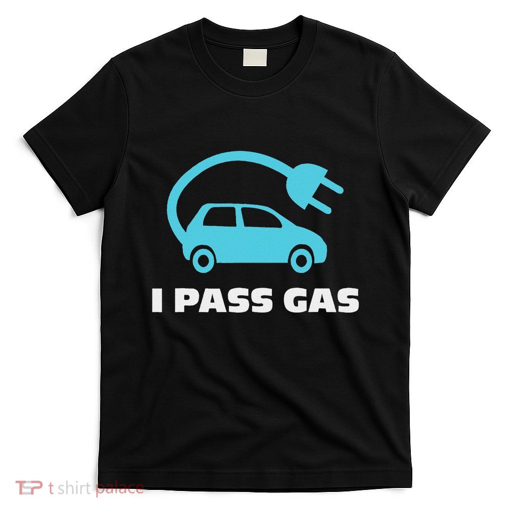 Electric Car (Ev) I Pass Gas T-Shirt