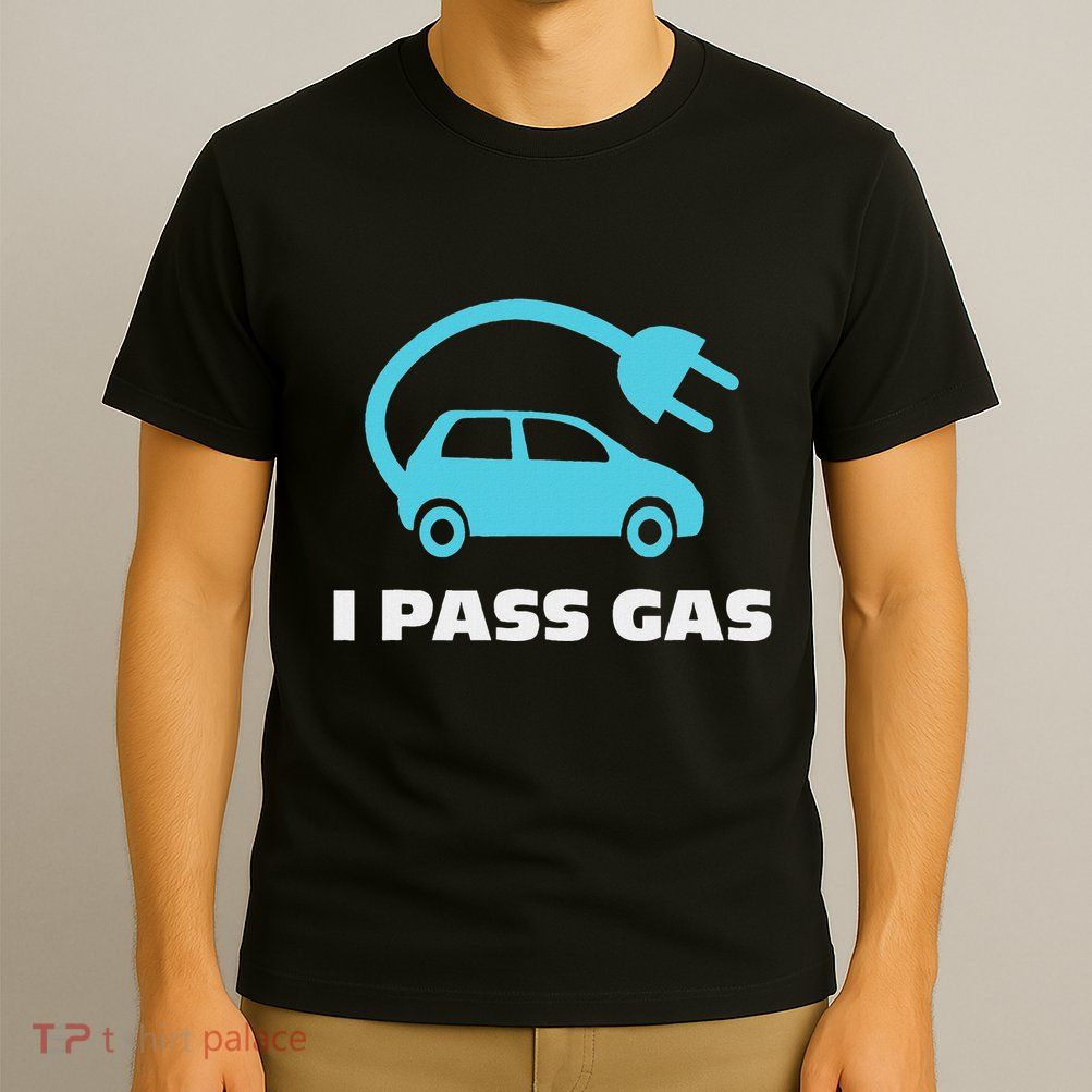 Electric Car (Ev) I Pass Gas T-Shirt