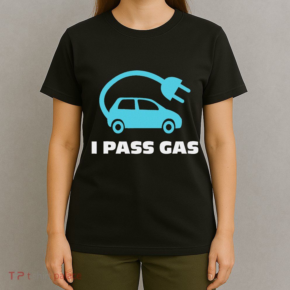 Electric Car (Ev) I Pass Gas T-Shirt