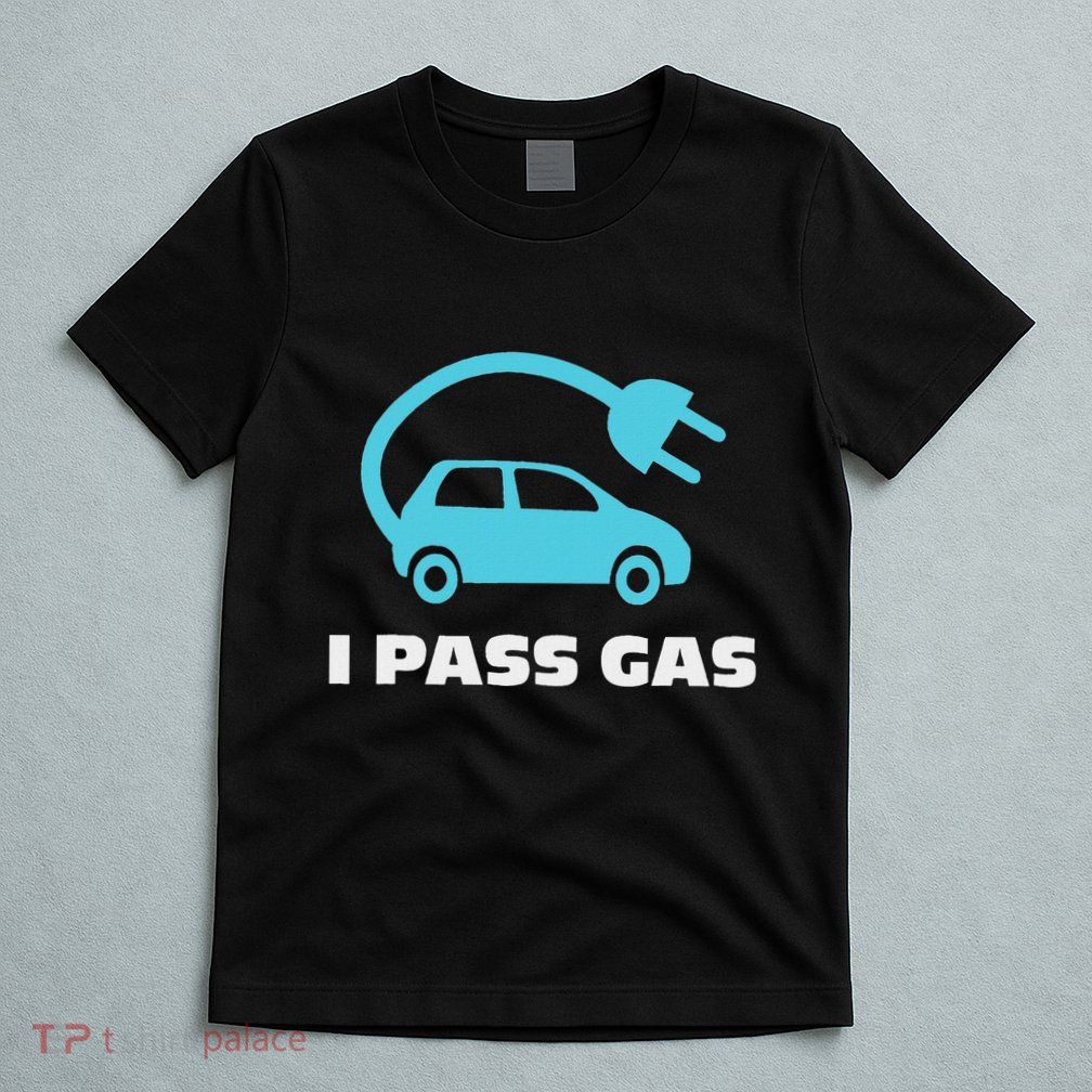 Electric Car (Ev) I Pass Gas T-Shirt