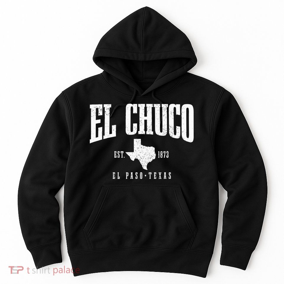El Chuco El Paso Texas Pride Vintage Est 1873 Hoodie