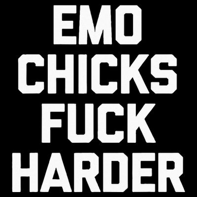 Emo Chicks Fuck Harder Funny Saying Sarcastic Music Emo T-Shirt