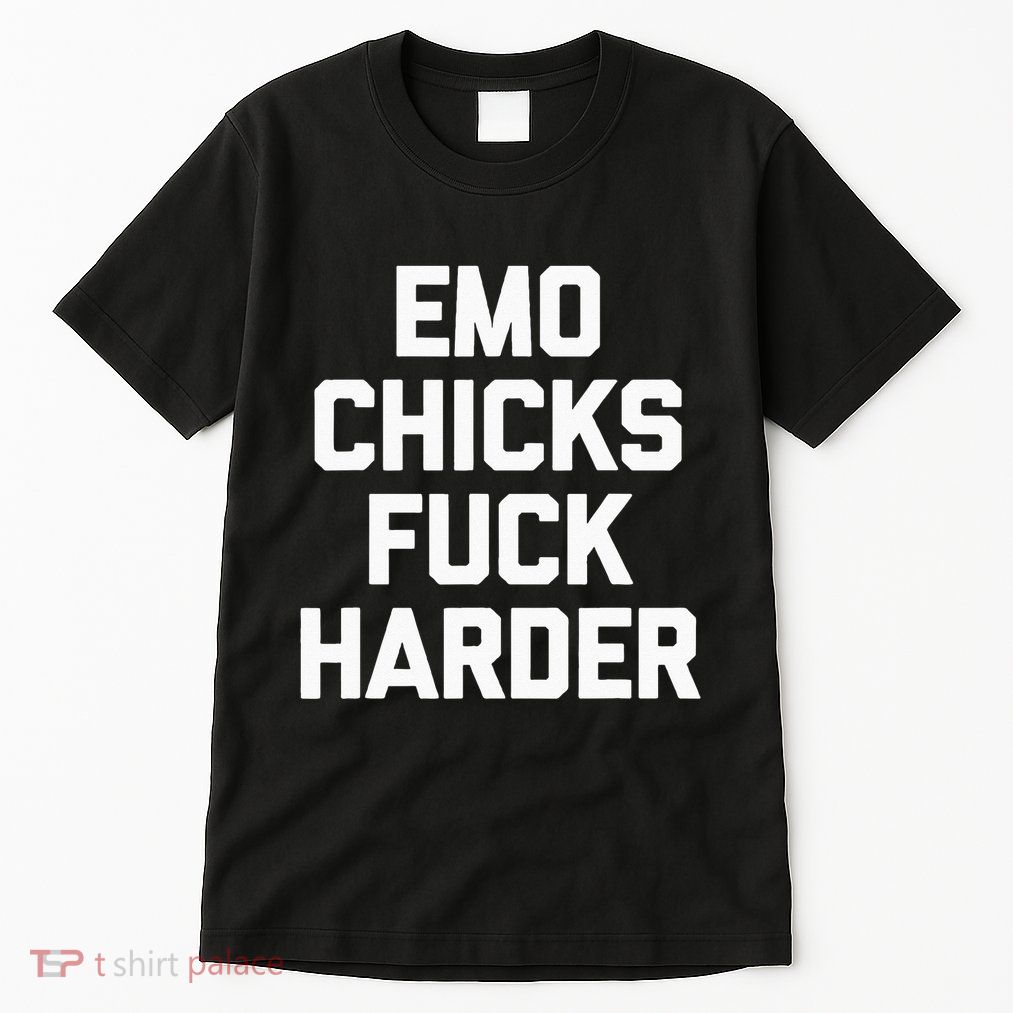 Emo Chicks Fuck Harder Funny Saying Sarcastic Music Emo Tall T-Shirt