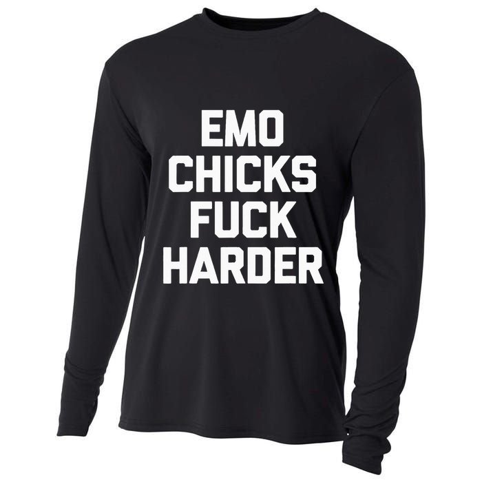 Emo Chicks Fuck Harder Funny Saying Sarcastic Music Emo Cooling Performance Long Sleeve Crew