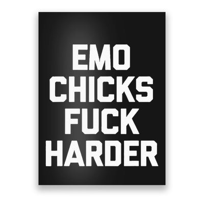 Emo Chicks Fuck Harder Funny Saying Sarcastic Music Emo Poster