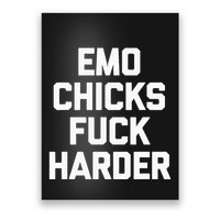 Emo Chicks Fuck Harder Funny Saying Sarcastic Music Emo Poster