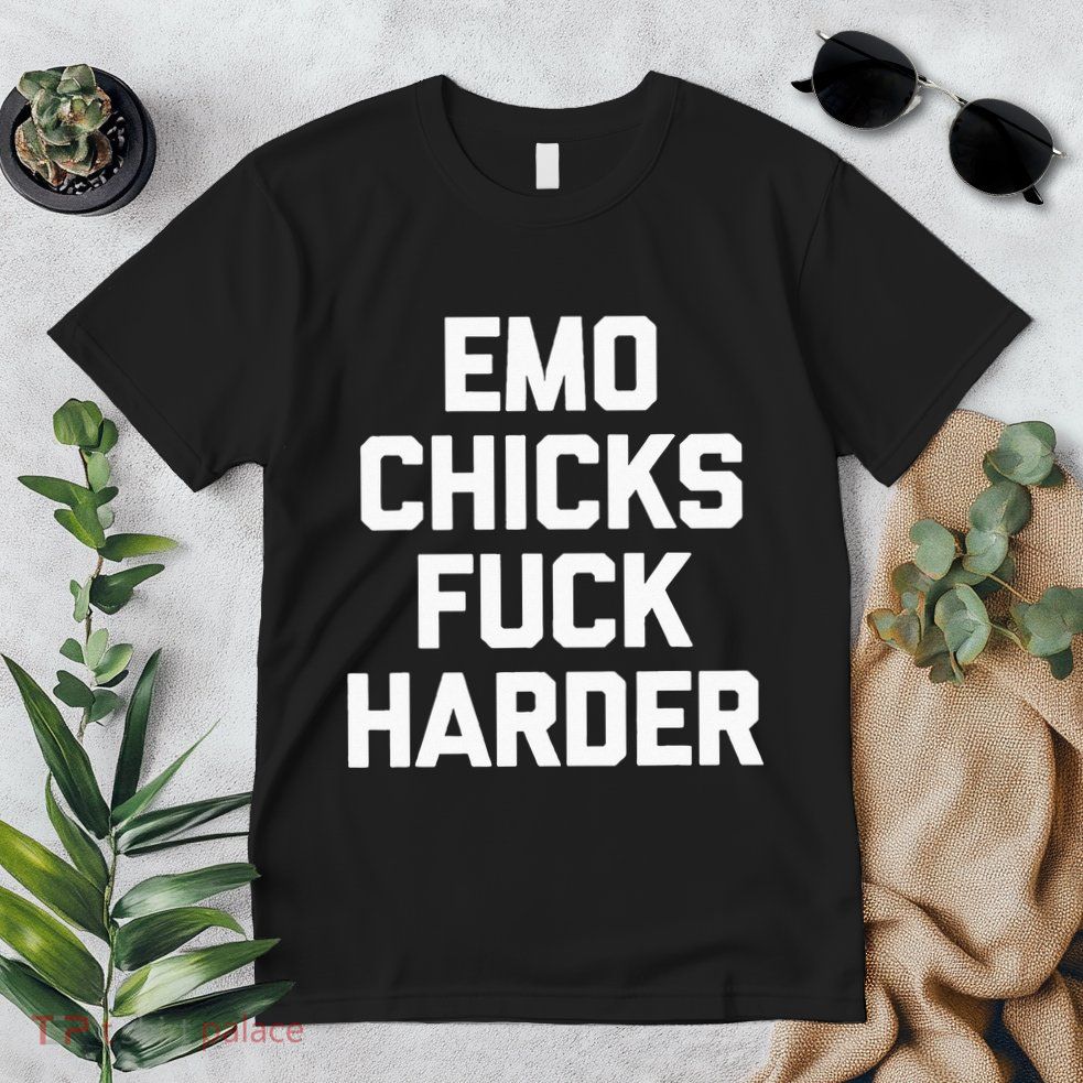 Emo Chicks Fuck Harder Funny Saying Sarcastic Music Emo Premium T-Shirt